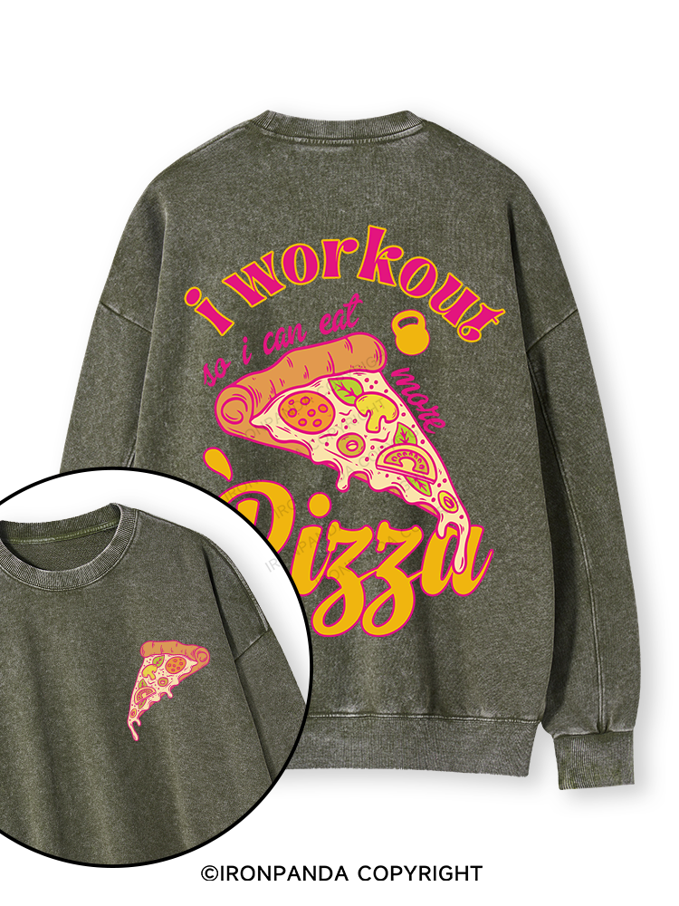 I WORKOUT SO I CAN EAT MORE PIZZA Double-Sided Printed Washed Sweatshirt