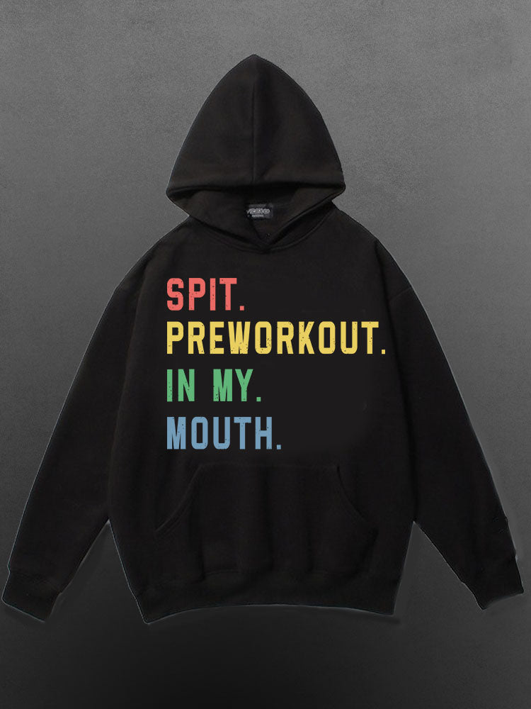 Spit Preworkout In My Mouth Cotton Sports Hoodie