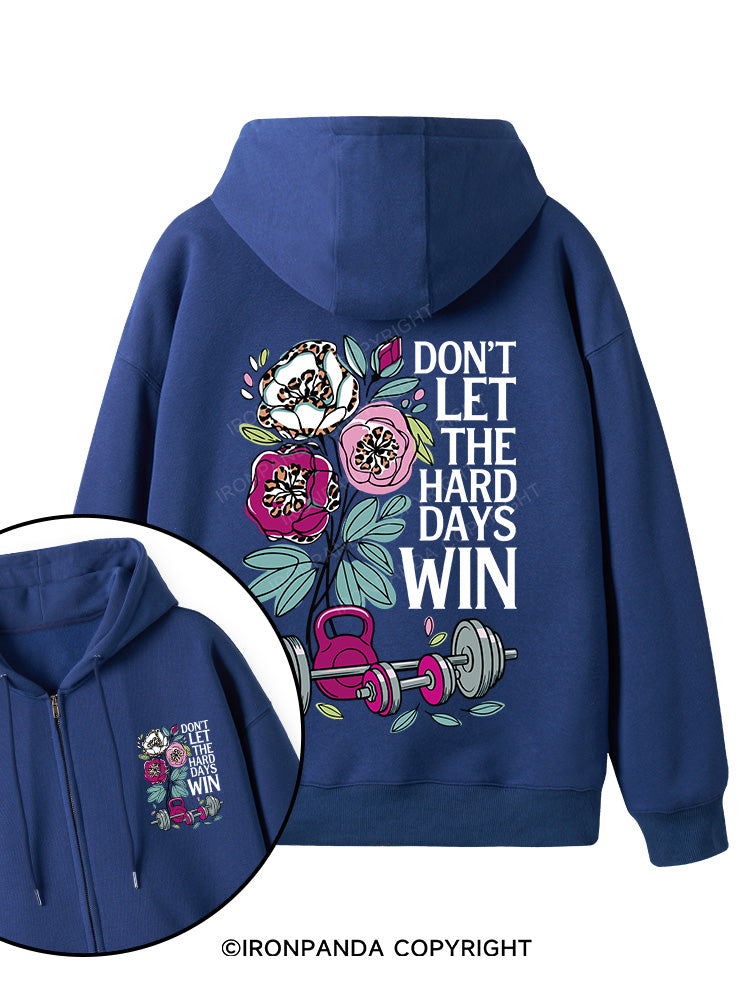 DON’T LET THE HARD DAYS WIN Double-Sided Printed Fleece Zip Up Hoodie