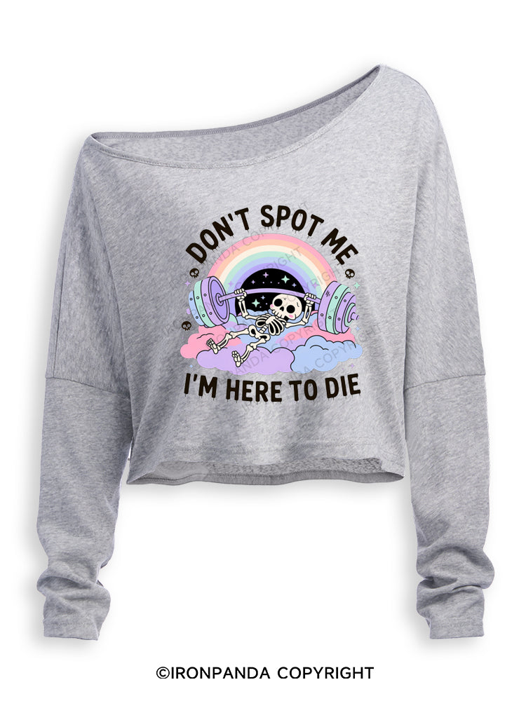 Don't Spot Me I'm Here To Die Funny Off Shoulder Long Sleeve Crop Top