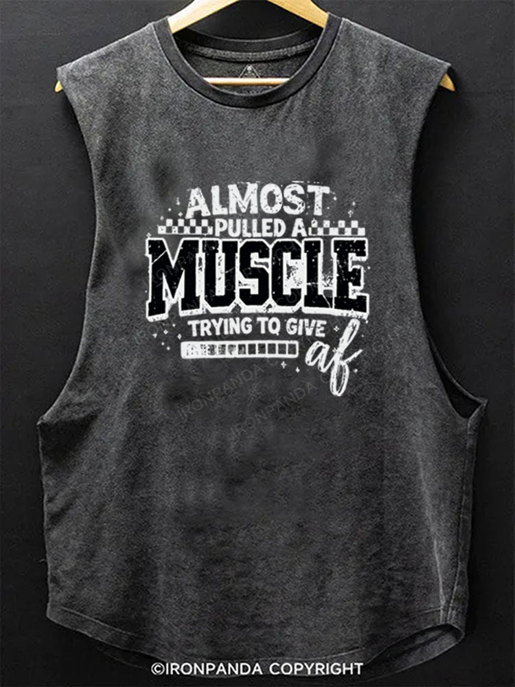 ALMOST PULLED A MUSCLE TRYING TO GIVE AF Scoop Bottom Cotton Tank