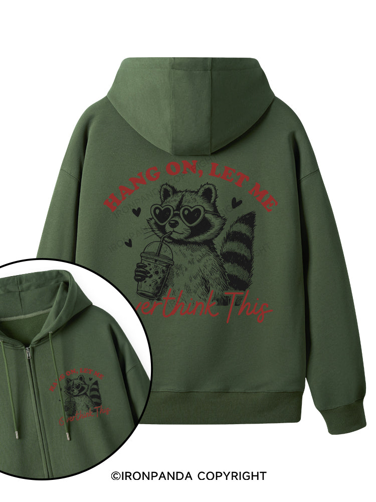 HANG ON, LET ME OVERTHINK THIS Double-Sided Printed Fleece Zip Up Hoodie