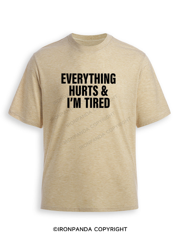 EVERYTHING HURTS & I’M TIRED Ultra Soft Heather T-Shirt