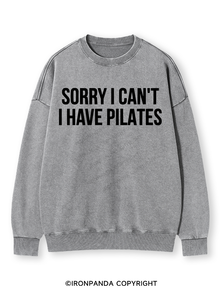 SORRY I CAN’T HAVE PILATES Washed Sweatshirt
