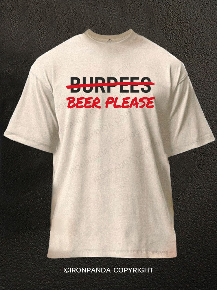 Beer Please (not burpees) Washed Gym Shirt