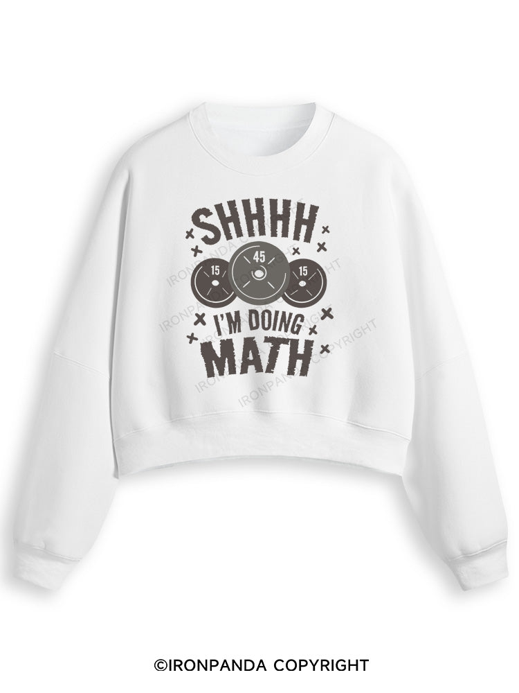 SHHHH I'M DOING MATH Fleece Crop Sweatshirt