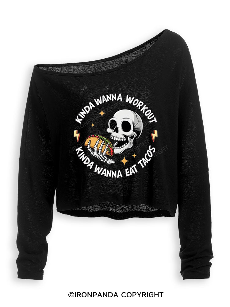 KINDA WANNA WORKOUT KINDA WANNA EAT TACOS Off Shoulder Long Sleeve Crop Top