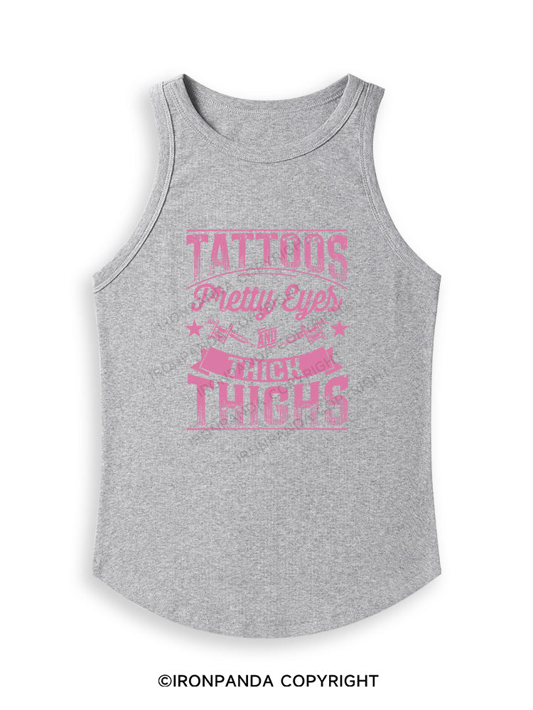 TATTOOS PRETTY EYES AND THICK THIGHS Fitted Tank Top