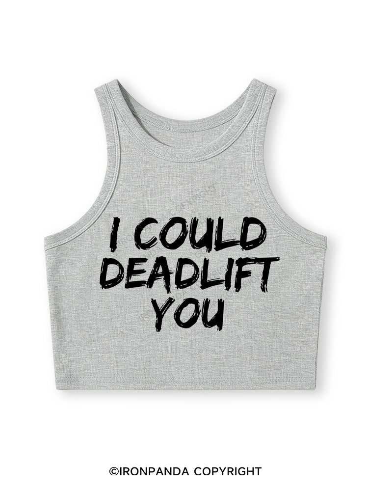 I COULD DEADLIFT Fitted Crop Tank Top