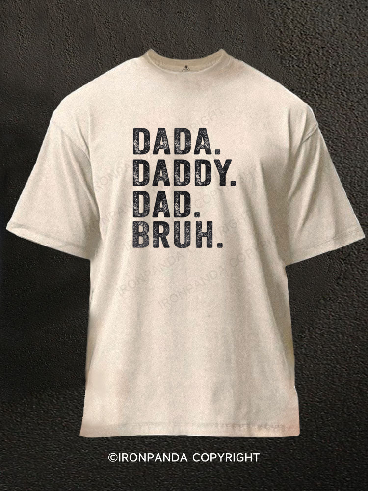 Dada Daddy Dad Bruh Washed Gym Shirt