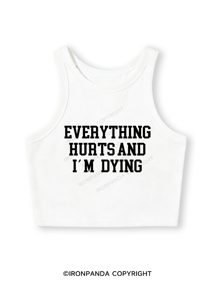 EVERYTHING HURTS AND I'M DYING Fitted Crop Tank Top