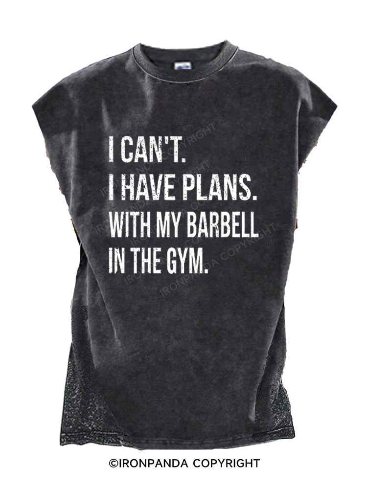 I CAN'T. I HAVE PLANS.WITH MY BARBELL.IN THE GYM Cut Off Tank