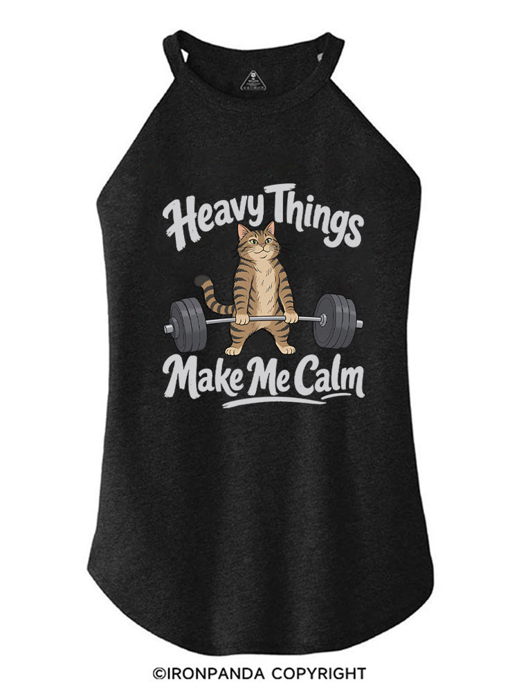 Heavy Things Make Me Calm ROCKER COTTON TANK