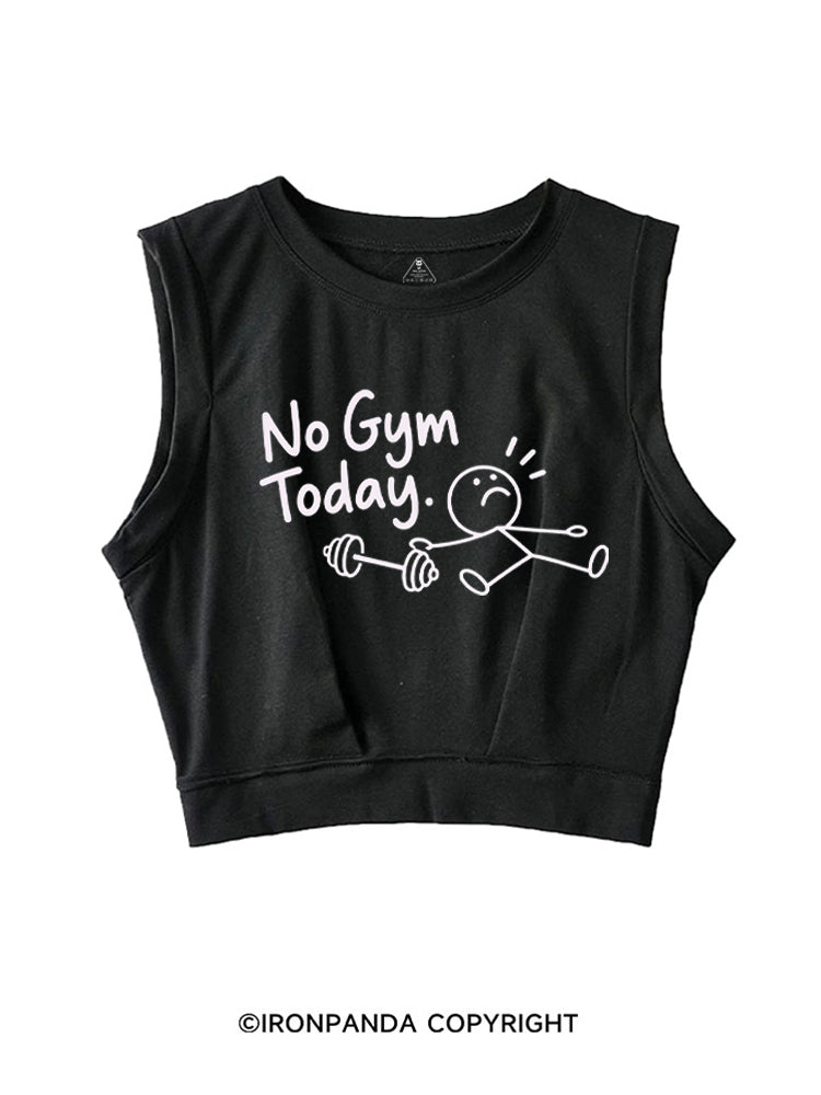 No Gym Today SLEEVELESS CROP TOPS