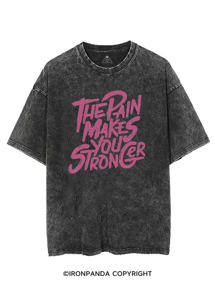 THE PAIN MAKES YOU STRONGER VINTAGE GYM SHIRT