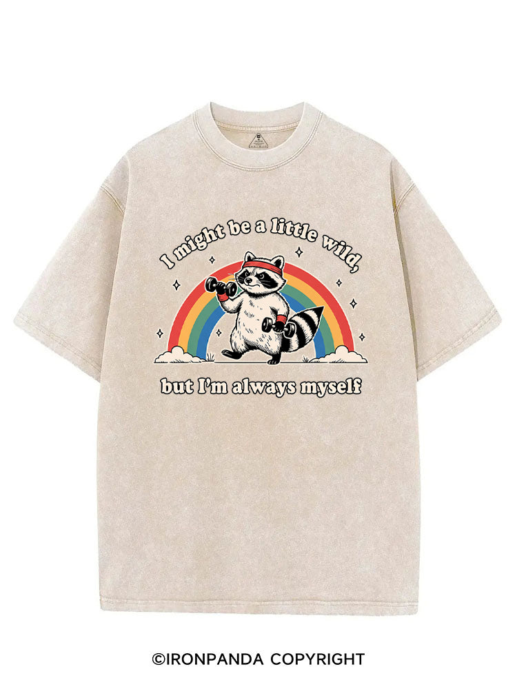 I Might Be A Little Wild, But I’m Always Myself VINTAGE GYM SHIRT