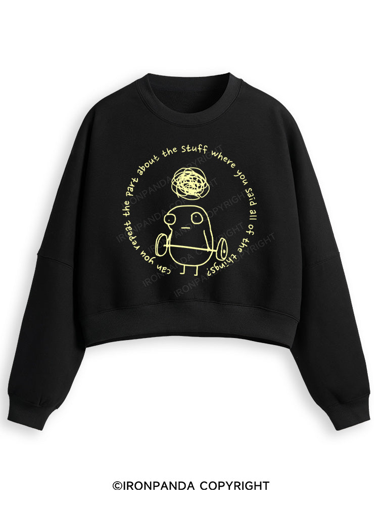 Can you repeat the part about the stuff where you said all of the things? Fleece Crop Sweatshirt
