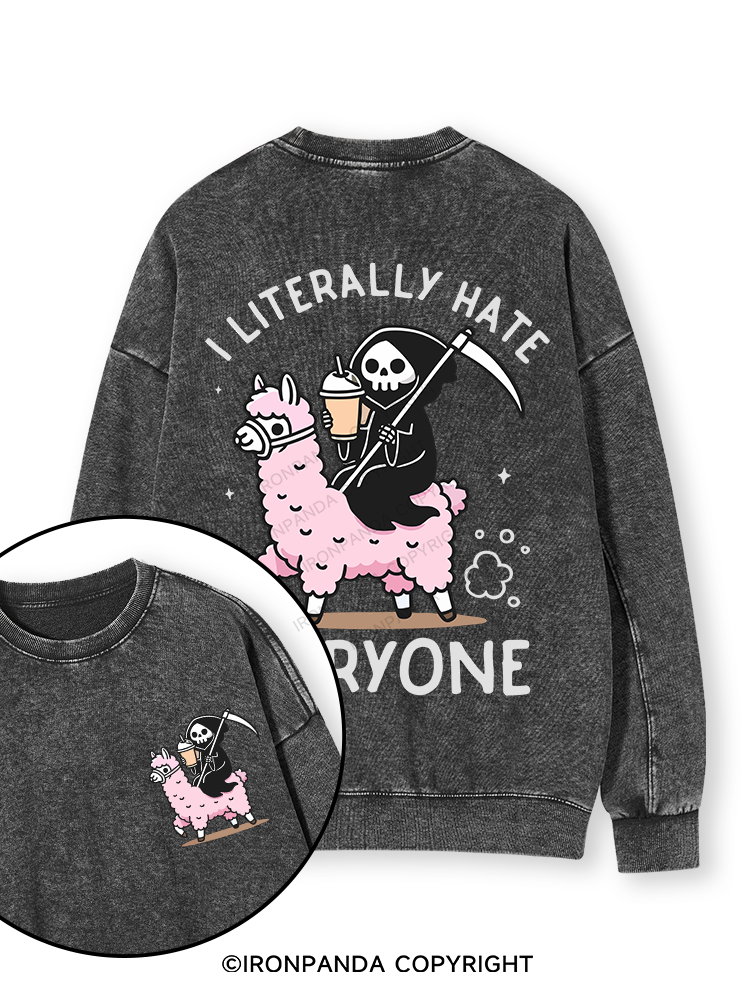 I LITERALLY HATE EVERYONE Double-Sided Printed Washed Sweatshirt
