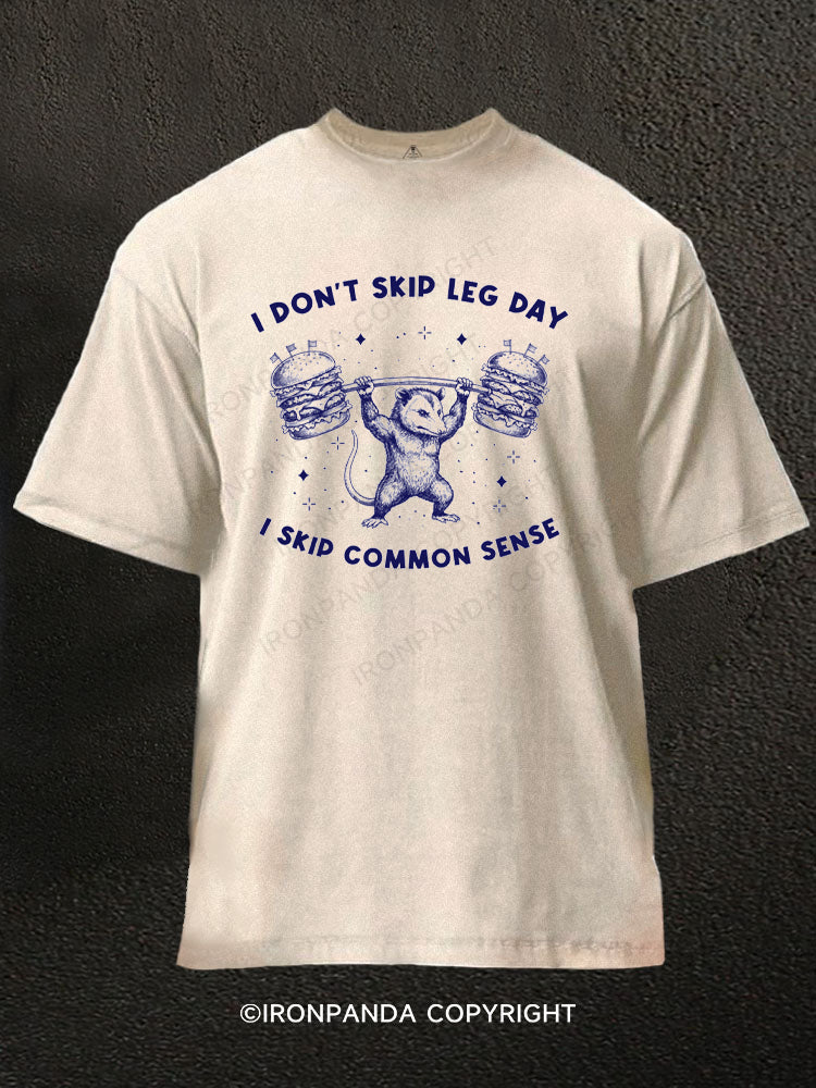 I DON’T SKIP LEG DAY. I SKIP COMMON SENSE Washed Gym Shirt