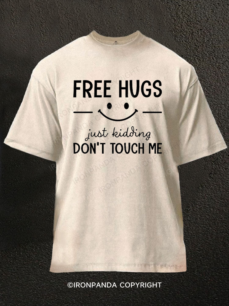 Free Hugs Just Kidding Don't touch me funny Washed Gym Shirt