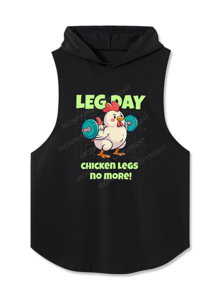 LEG DAY CHICKEN LEGS no more! Hooded Tank