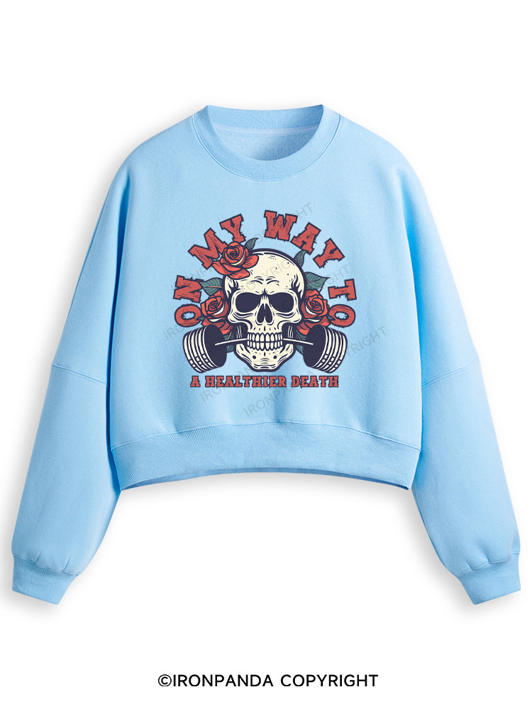 On My Way To A Healthier Death Fleece Crop Sweatshirt