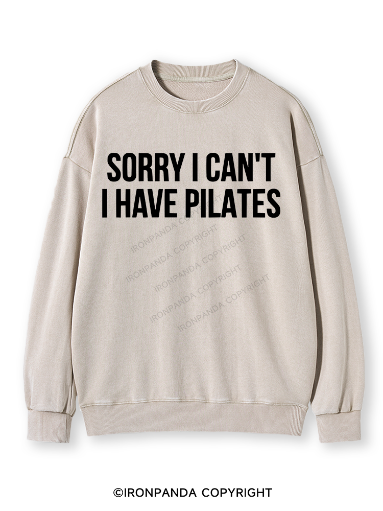 SORRY I CAN’T HAVE PILATES Washed Sweatshirt