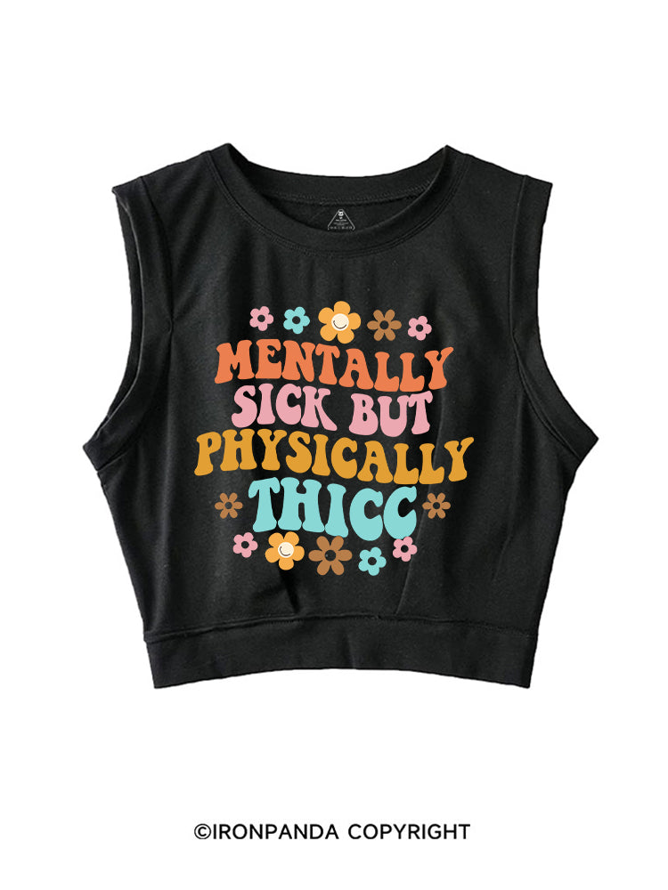 MENTALLY SICK BUT PHYSICALLY THICC FUNNY FITNESS SLEEVELESS CROP TOPS