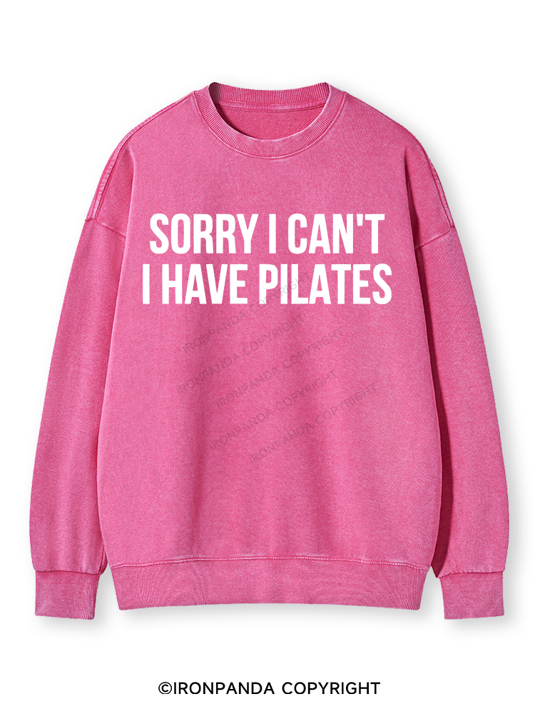 SORRY I CAN’T HAVE PILATES Washed Sweatshirt