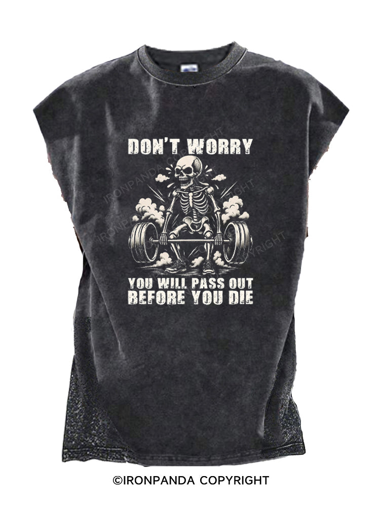 Don't Worry You Will Pass Out Before You Die Cut Off Tank