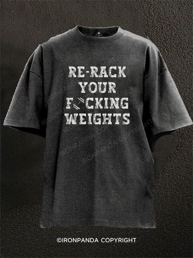 RE-RACK YOUR F*CKING WEIGHTS Washed Gym Shirt