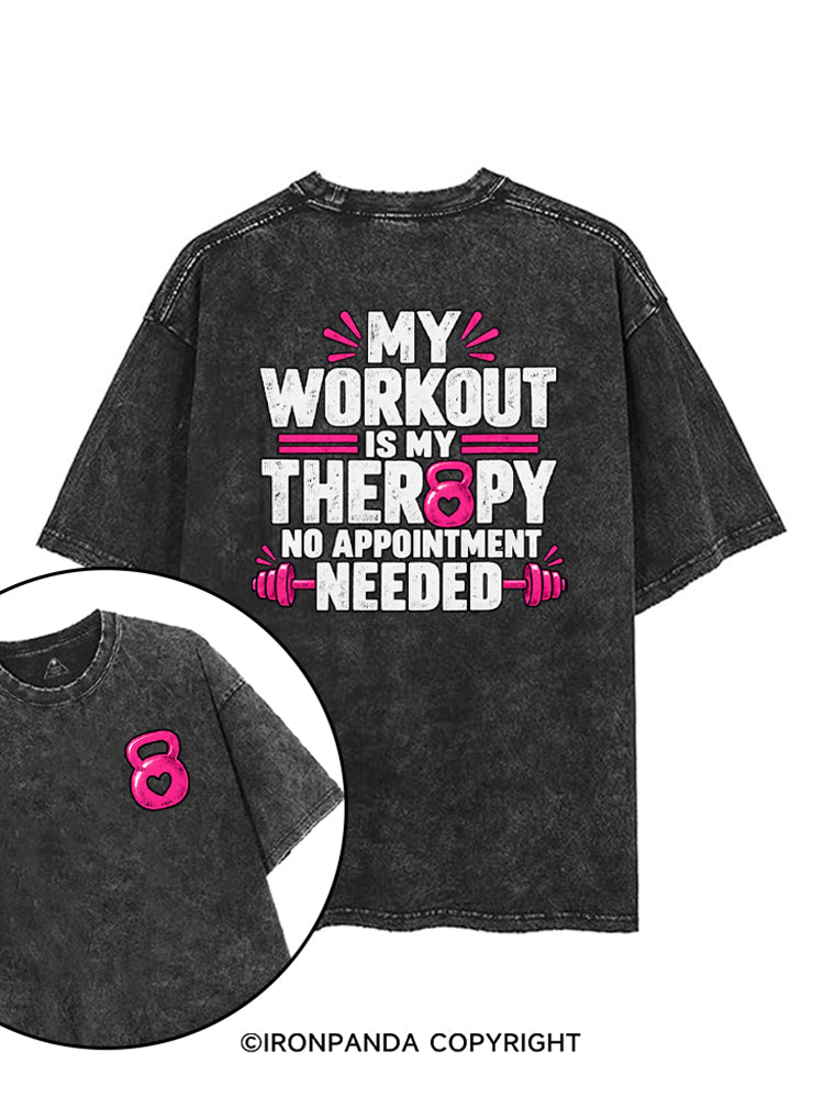 MY WORKOUT IS MY THERAPY, NO APPOINTMENT NEEDED printed Gym Shirt