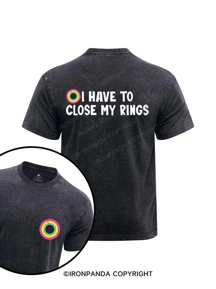 I have to close my rings Printed Washed Gym Shirt