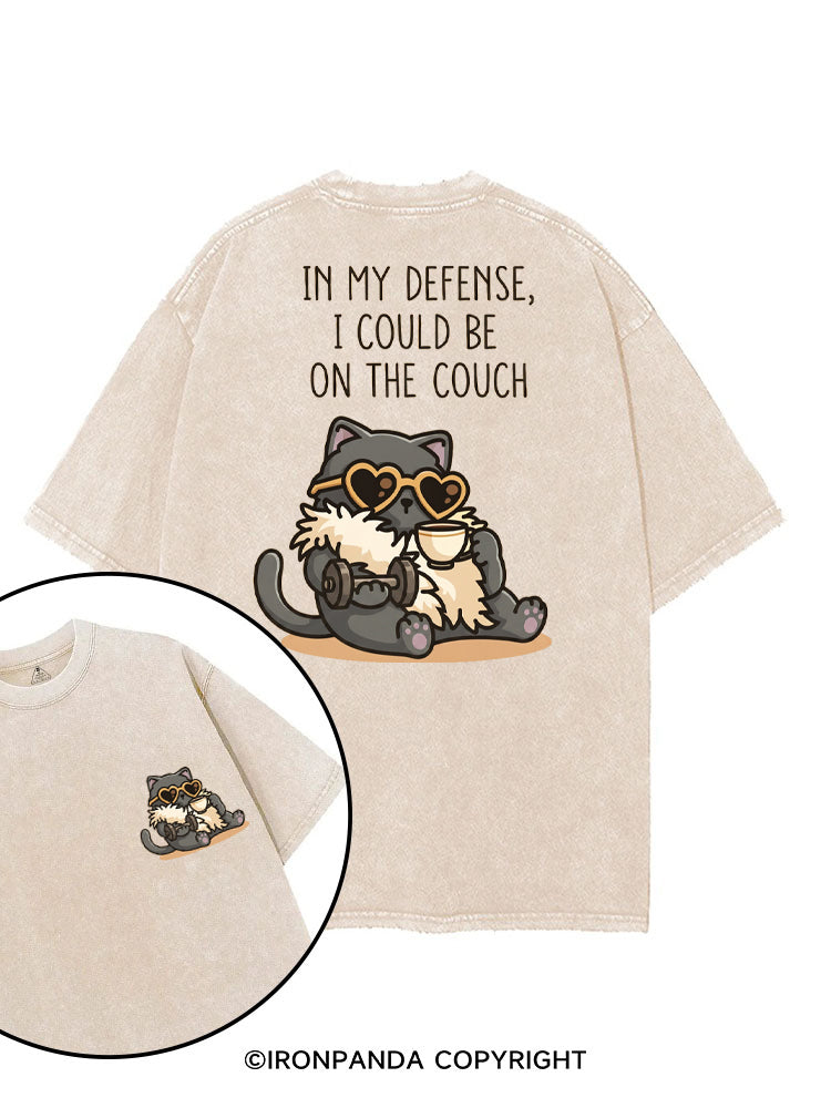 IN MY DEFENSE, I COULD BE ON THE COUCH printed Gym Shirt