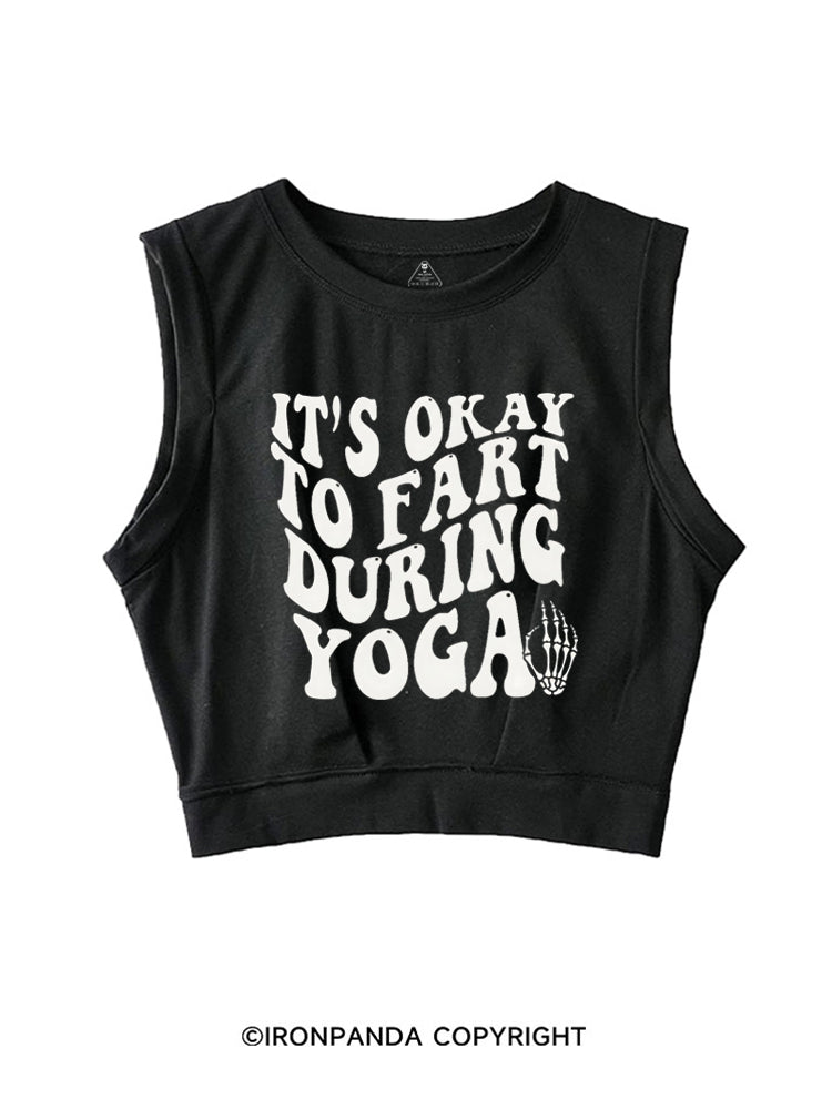 ITS OKAY TO FART DURING YOGA SLEEVELESS CROP TOPS