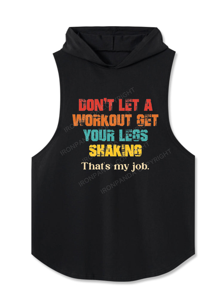 Don't Let A Workout Get Your Legs Shaking That's My Job Hooded Tank