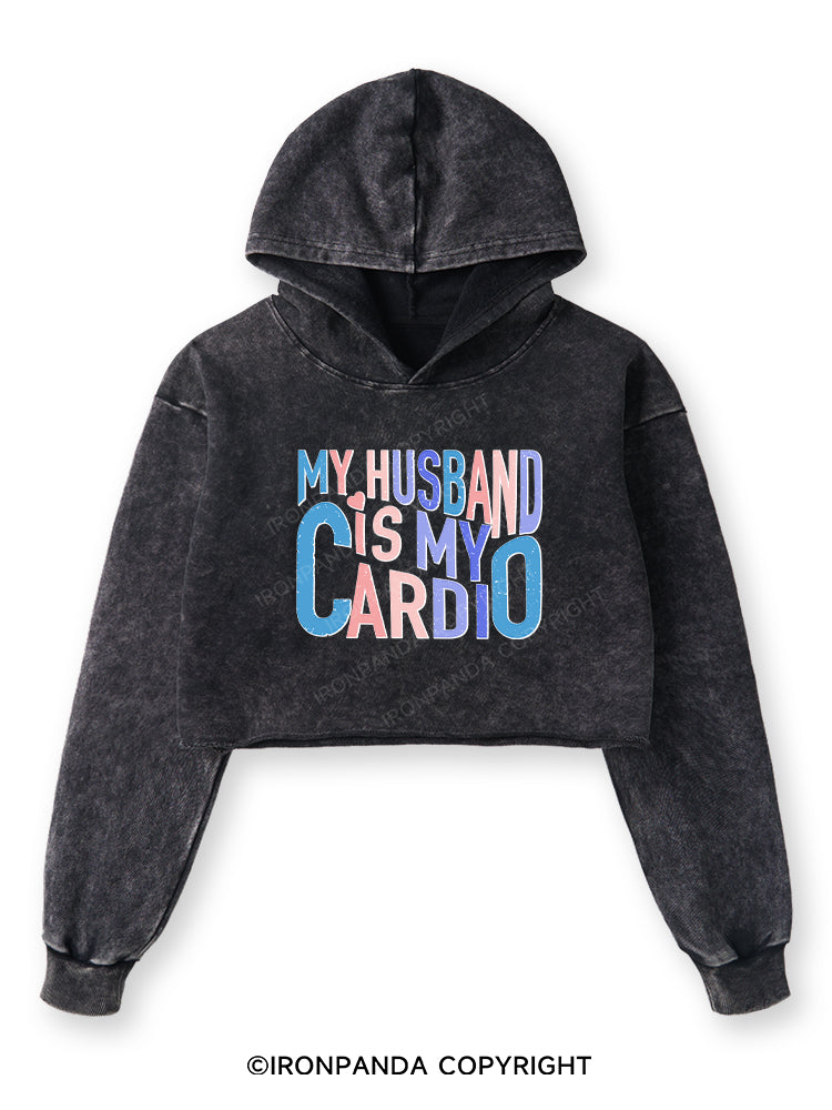 MY HUSBAND IS MY CARDIO Washed Crop Hoodie