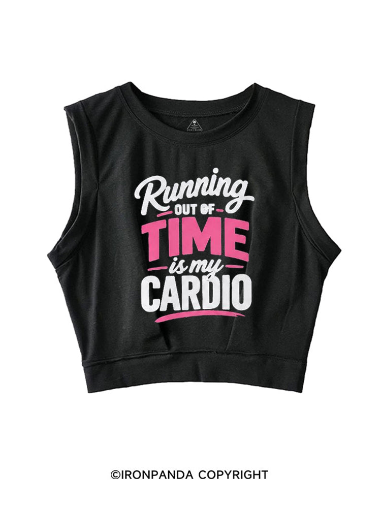 RUNNING OUT OF TIME IS MY CARDIO SLEEVELESS CROP TOPS
