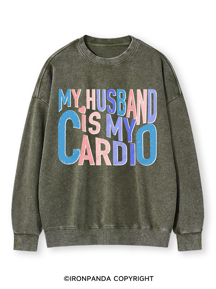MY HUSBAND IS MY CARDIO Washed Sweatshirt
