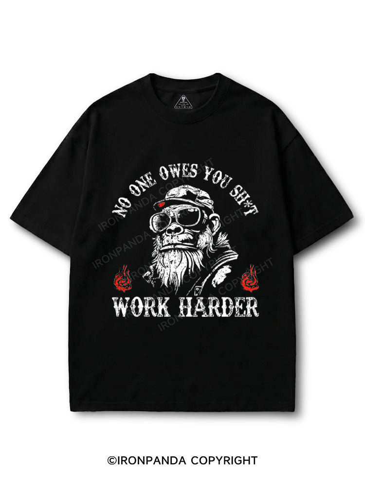 NO ONE OWES YOU SHIT WORK HARDER COTTON PUMP COVER