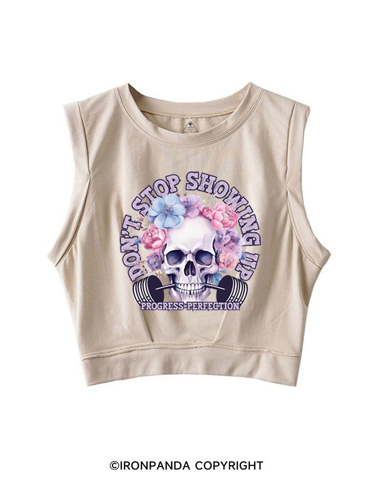 DON'T STOP SHOWING UP PROGRESS  PERFECTION SLEEVELESS CROP TOPS
