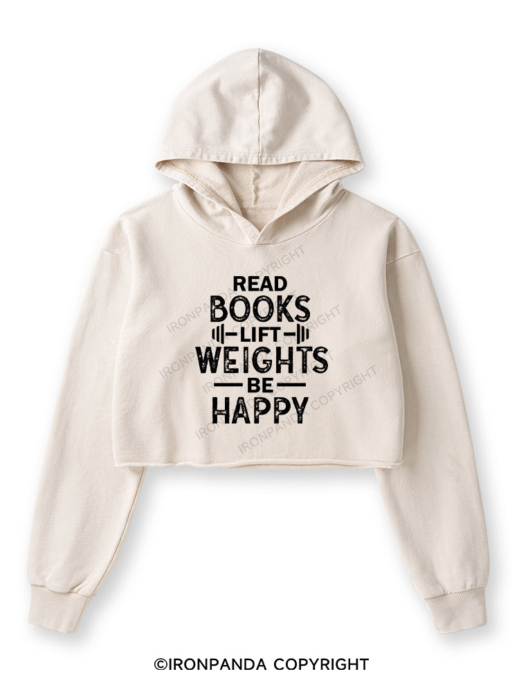 READ BOOKS LIFT WEIGHTS BE HAPPY FUNNY WORKOUT Washed Crop Hoodie