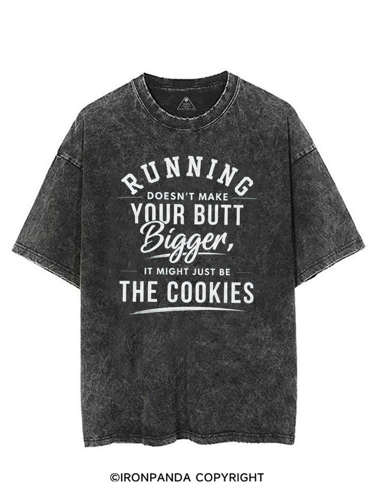 RUNNING DOESN'T MAKE YOUR BUTT BIGGER, IS MIGHT JUST BE THE COOKIES VINTAGE GYM SHIRT