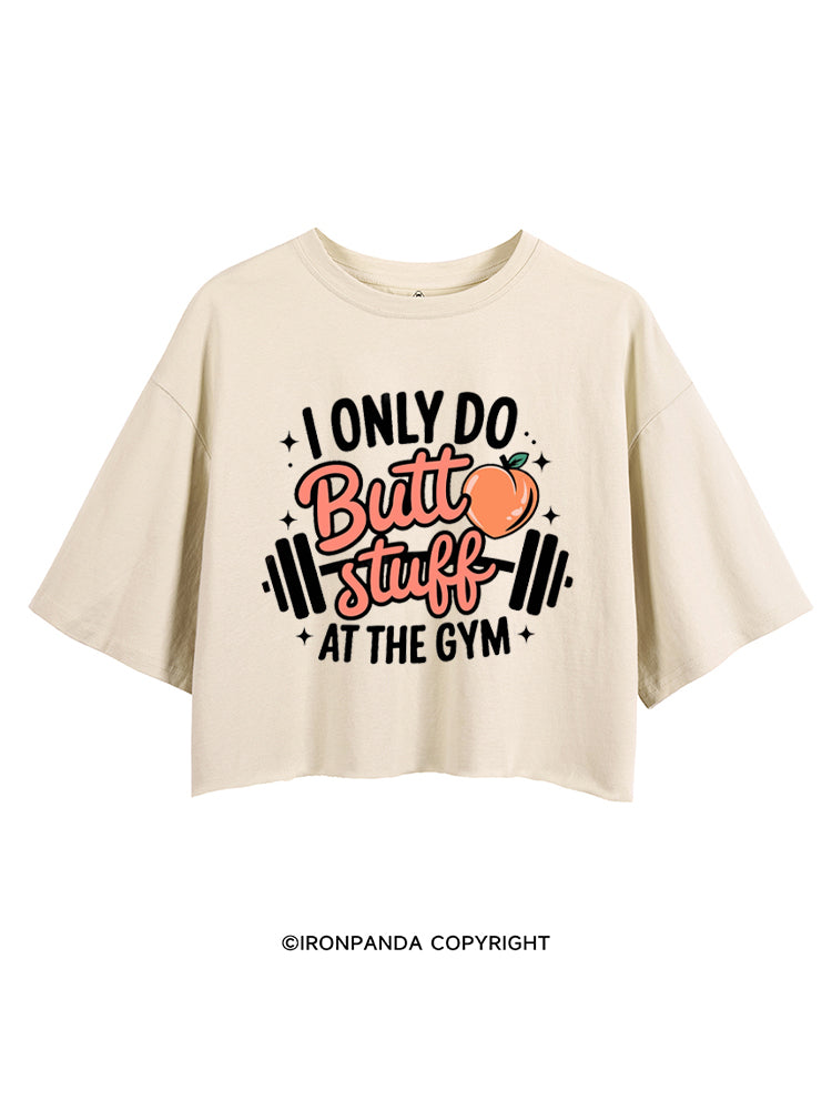 I ONLY DO BUTT STUFF AT THE GYM PEACHY FITNESS CROP TOPS