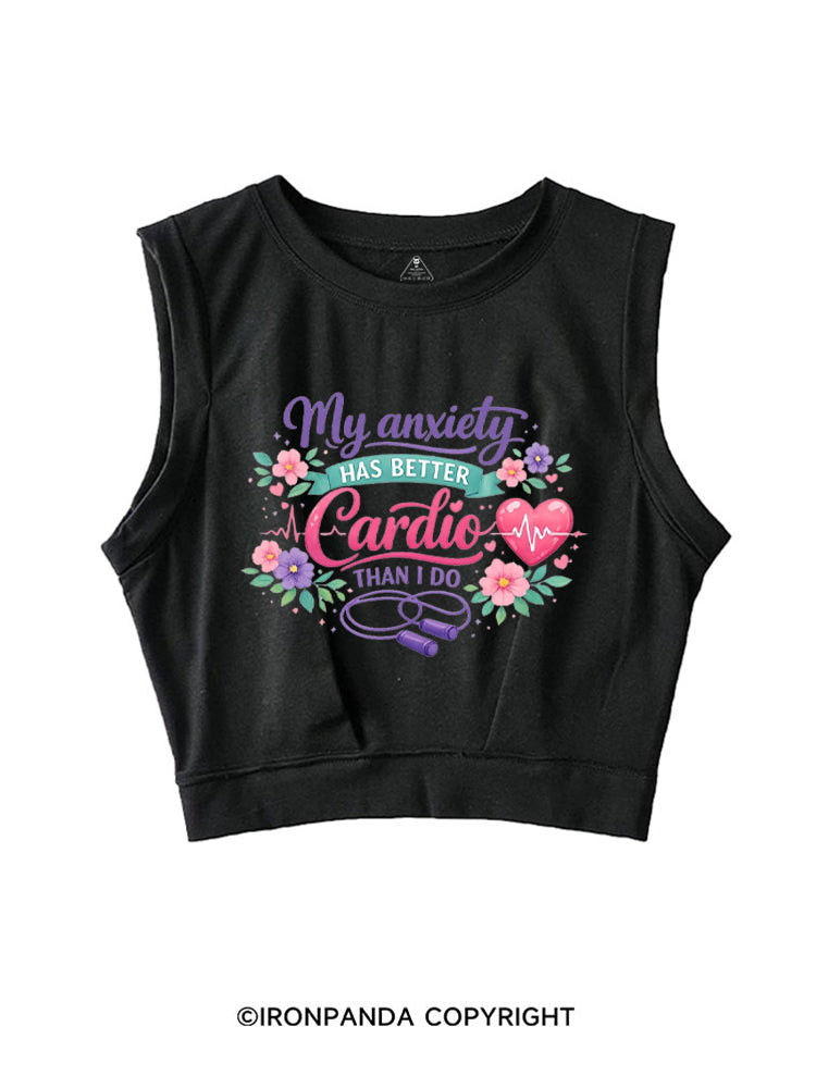 MY ANXIETY HAS BETTER CARDIO THAN I DO SLEEVELESS CROP TOPS