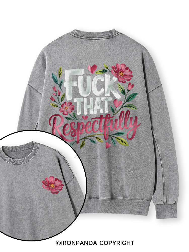 FUCK THAT RESPECTFULLY Double-Sided Printed Washed Sweatshirt