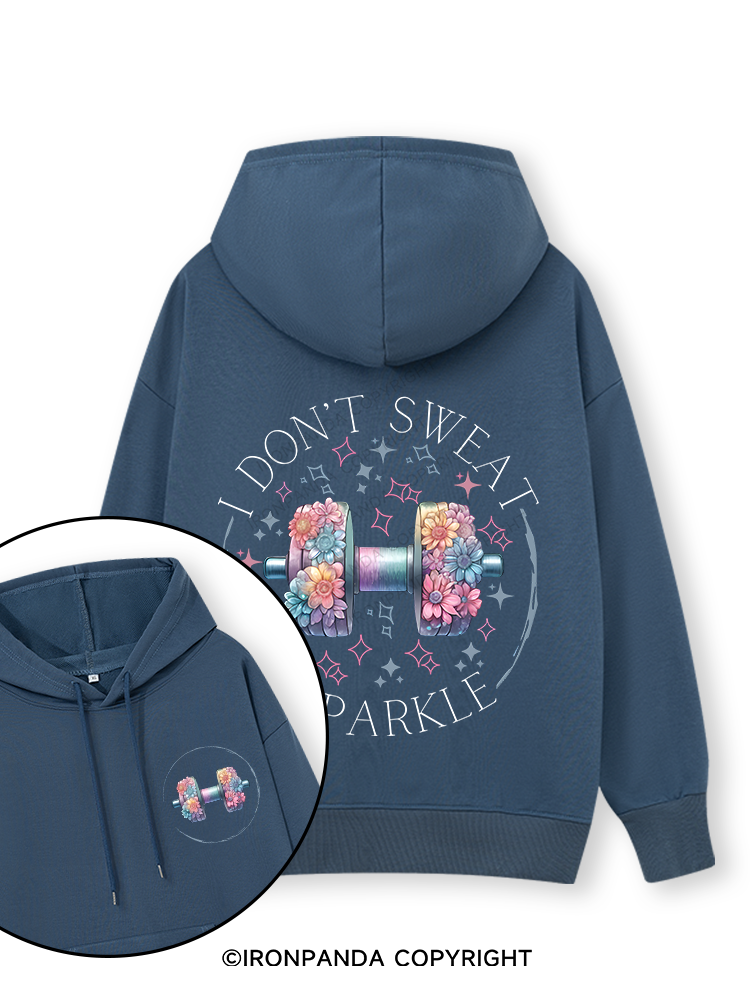 I DON'T SWEAT I SPARKLE PRINT Double-Sided Printed Classic Gym Hoodie