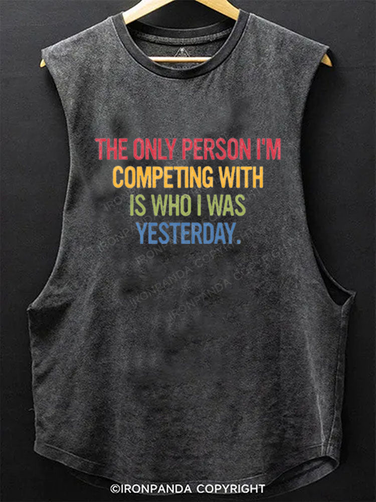 THE ONLY PERSON I'M COMPETING WITH IS WHO I WAS YESTERDAY Scoop Bottom Cotton Tank