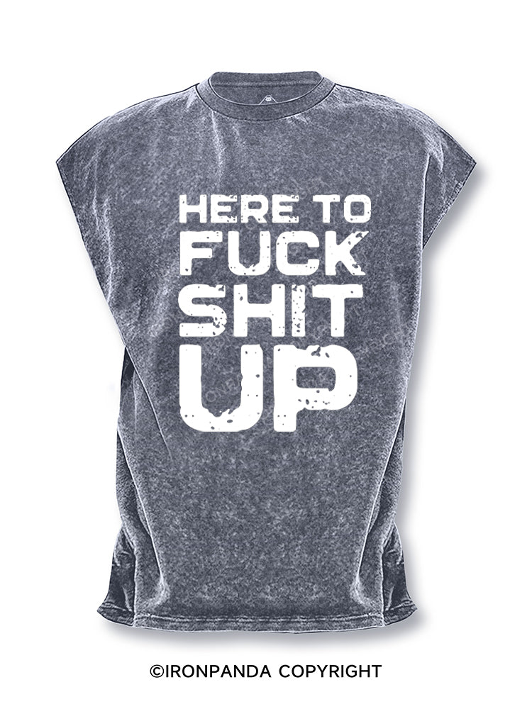 Here To Fuck Shit Up Cut Off Tank