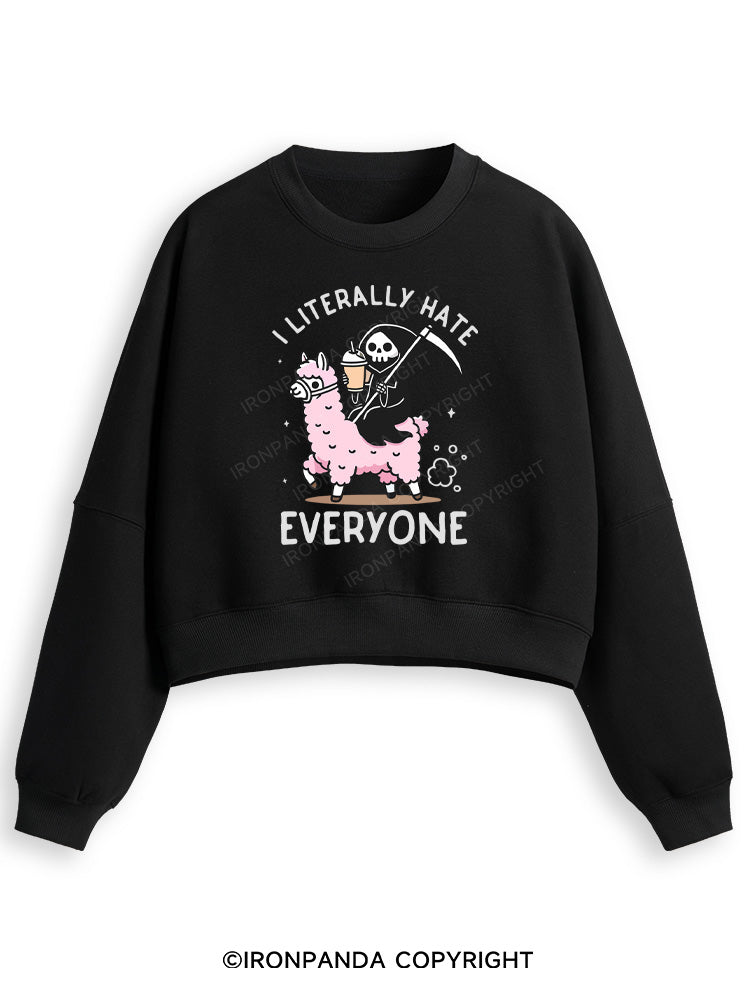 I LITERALLY HATE EVERYONE Fleece Crop Sweatshirt